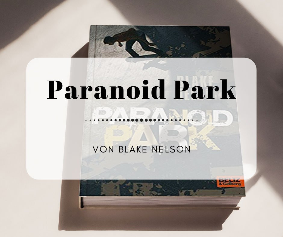 Paranoid Park - Ein Jugendbuch für Erwachsene von Blake Nelson