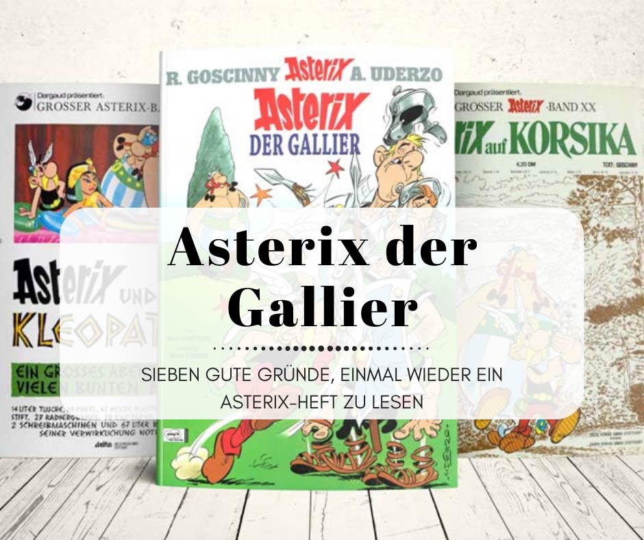 Asterix der Gallier - Oder: Warum wir mehr Asterix-Hefte lesen sollten