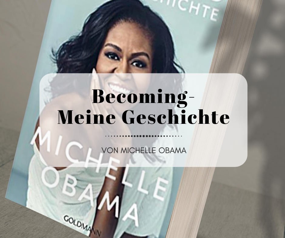 Becoming. Meine Geschichte - Die Autobiografie von Michelle Obama 