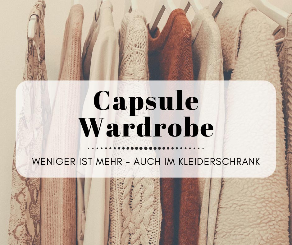 Capsule Wardrobe - Weniger Bekleidung bedeutet mehr zum Anziehen!