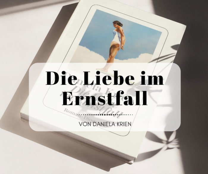 Die Liebe im Ernstfall - Ein Roman von Daniela Krien