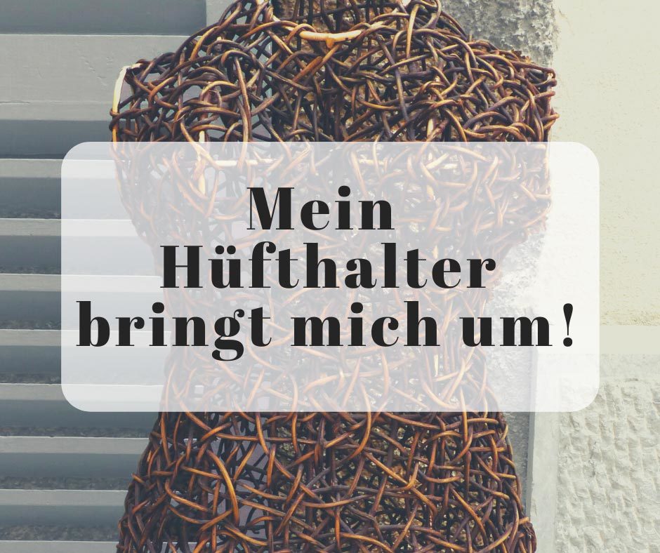 mein hüfthalter bringt mich um