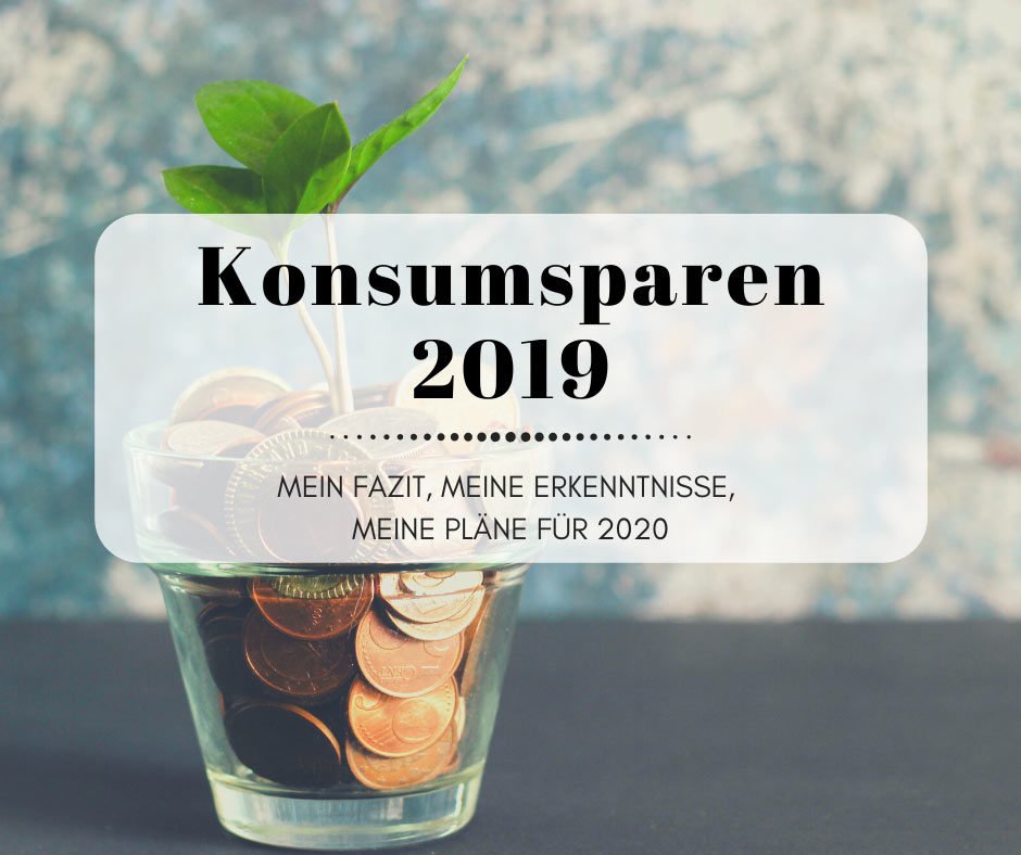 Mein Motto Konsumsparen: Fazit, Erkenntnisse und meine Pläne für 2020