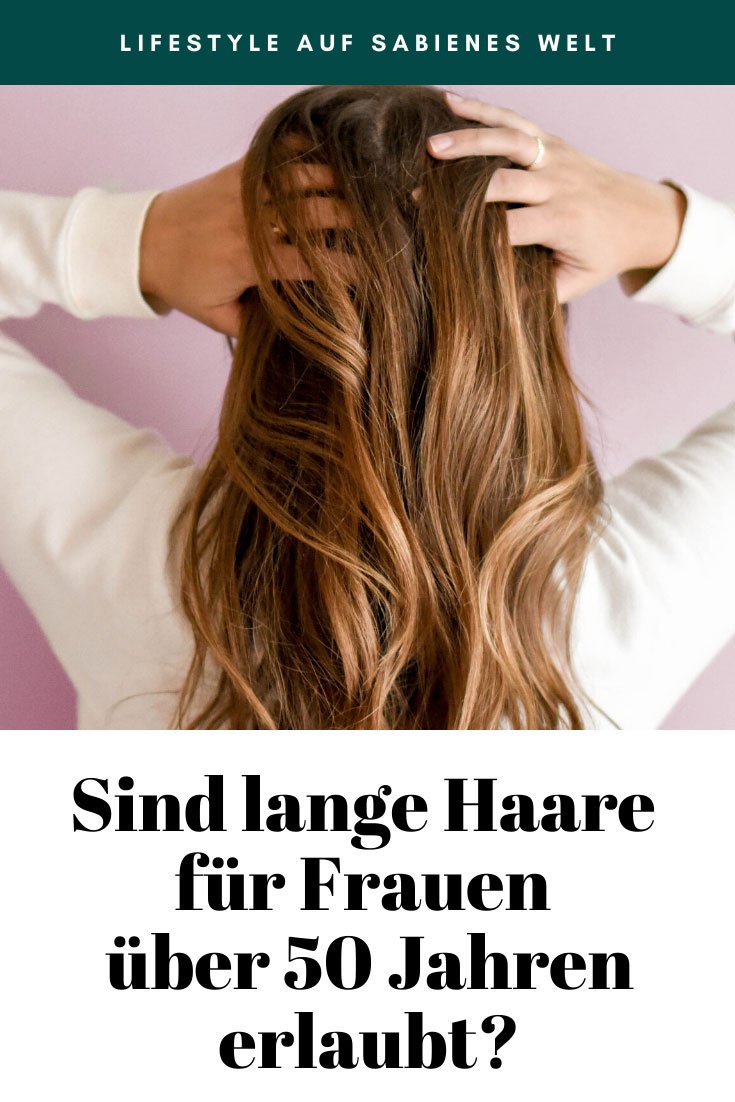 Sind Lange Haare Fur Frauen Uber 50 Jahren Erlaubt