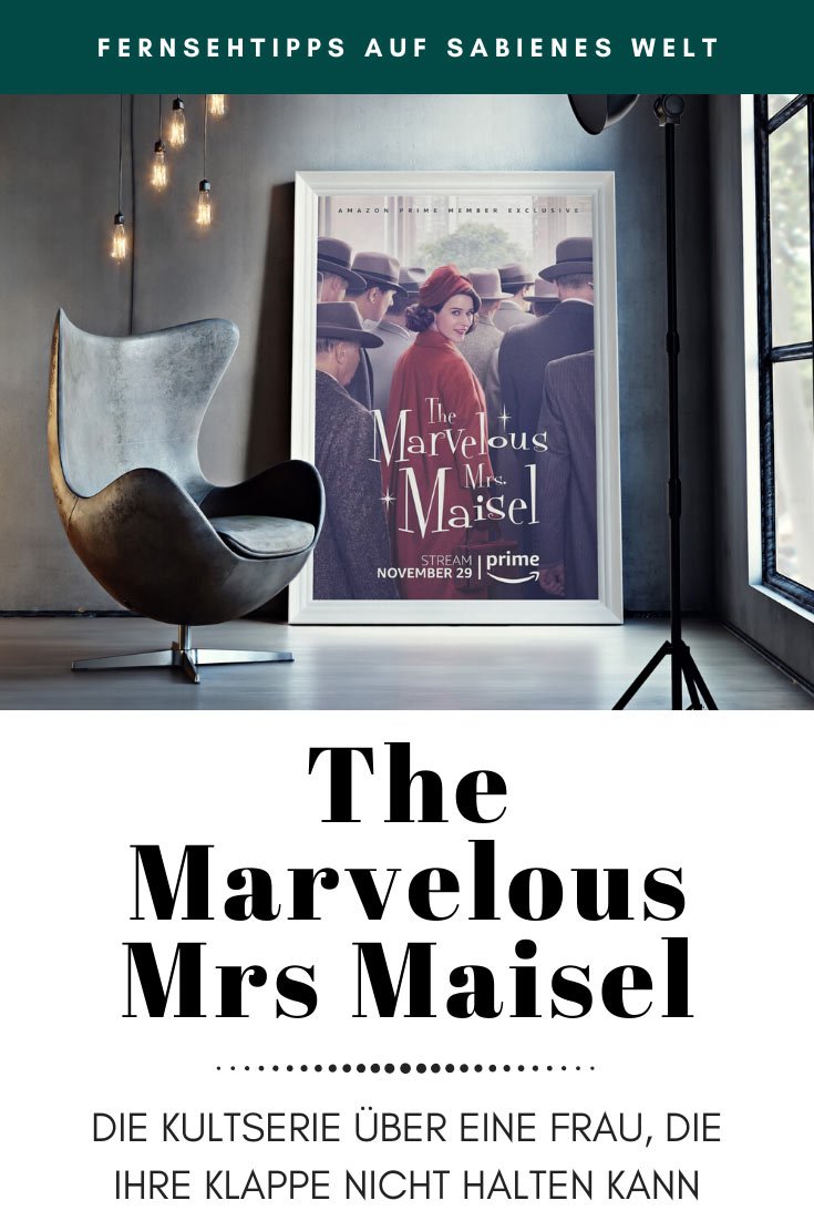 The Marvelous Mrs Maisel - Warum du dir diese witzige Serie nicht entgehen lassen solltest