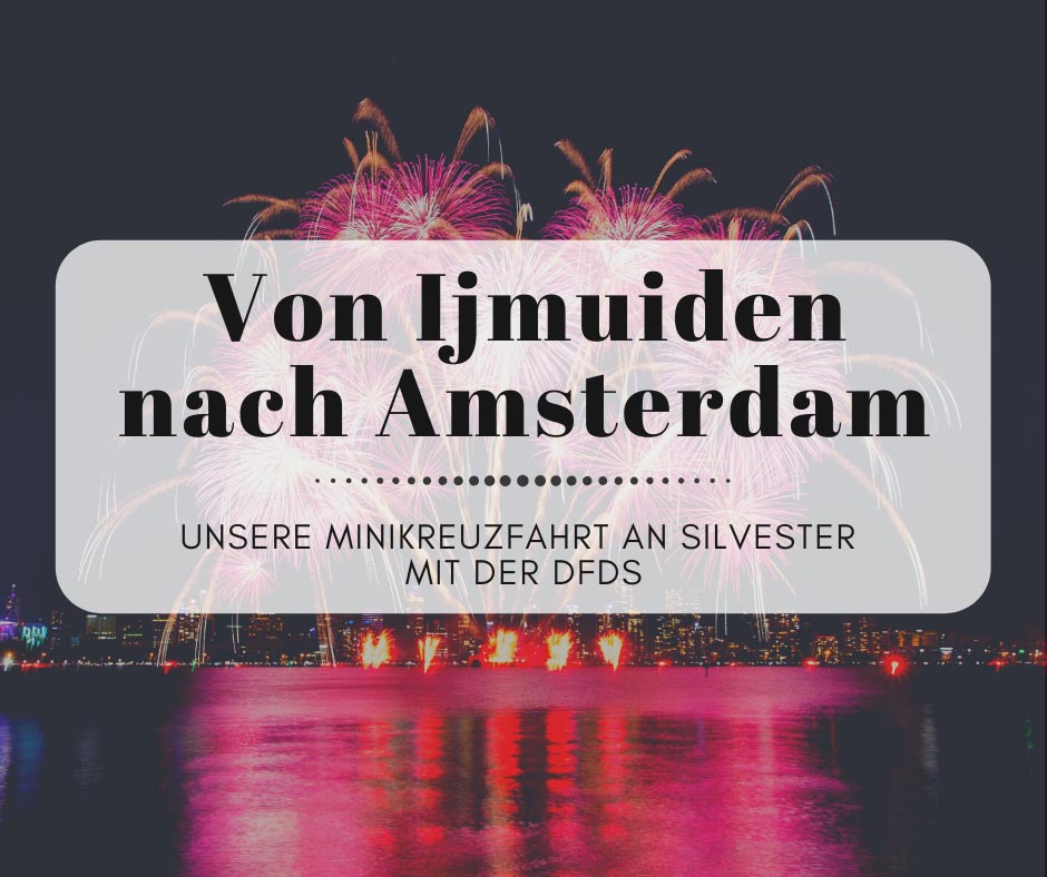 Unsere Minikreuzfahrt an Silvester von Ijmuiden nach Amsterdam