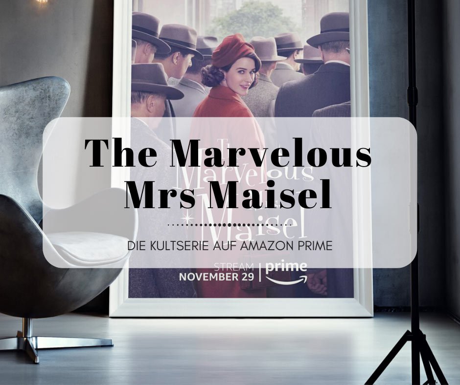 The Marvelous Mrs Maisel - So wurde ich zum Serienjunkie