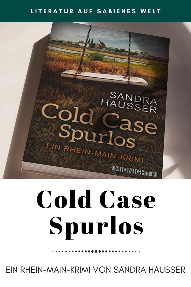 Cold Case - wenn ein alter und ungelöster Fall wieder neu aufgenommen wird! Spannung pur von Sandra Hausser