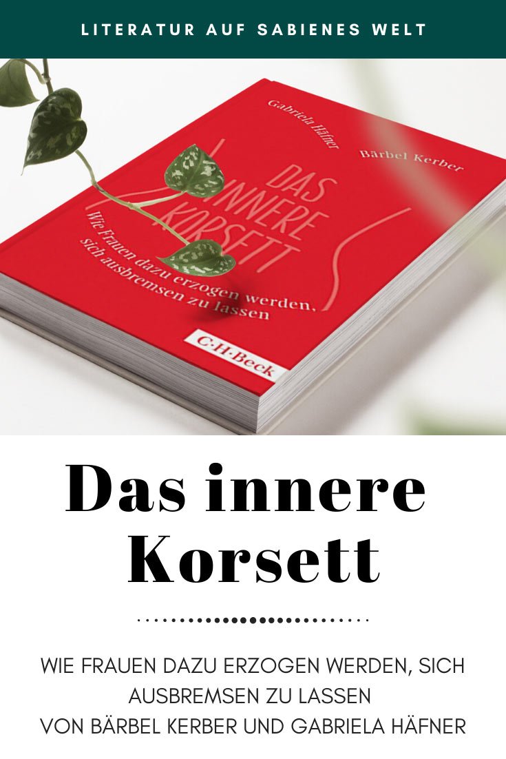 Das innere Korsett: Wie Frauen dazu erzogen werden, sich ausbremsen zu lassen von Gabriela Häfner und Bärbel Kerber. Das Buch empfehle ich allen Frauen, die sich nicht trauen. 