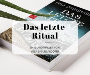 Das letzte Ritual - Ein spannender Islandkrimi von Yrsa Sigurdardottir