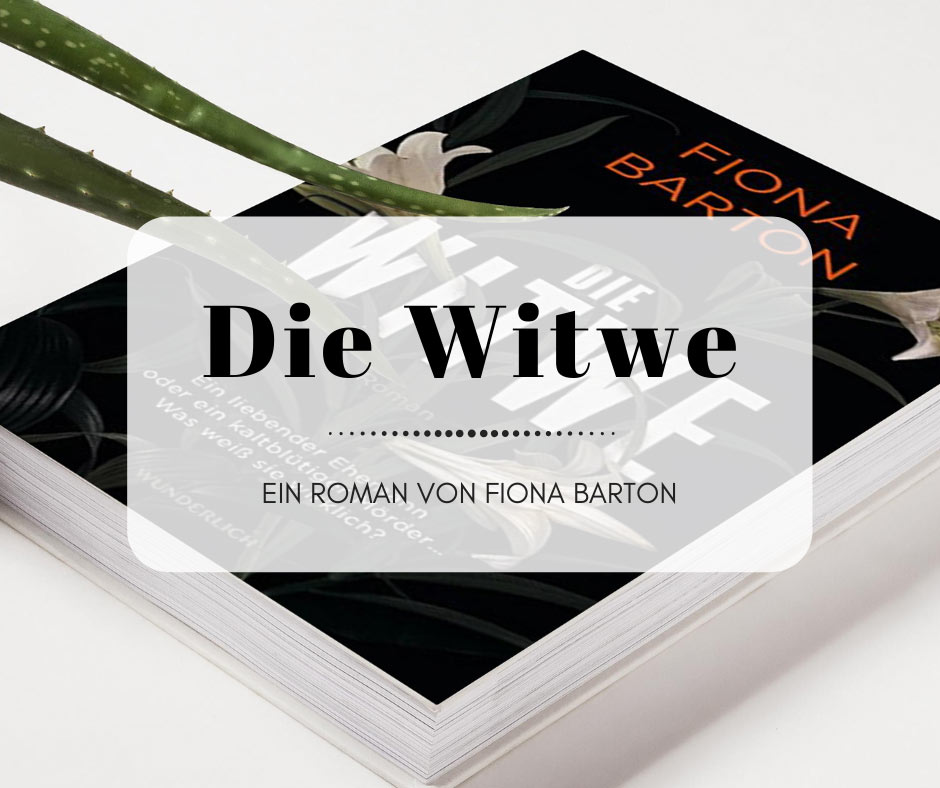 Die Witwe - Ein außergewöhnlicher Krimi von Fiona Barton