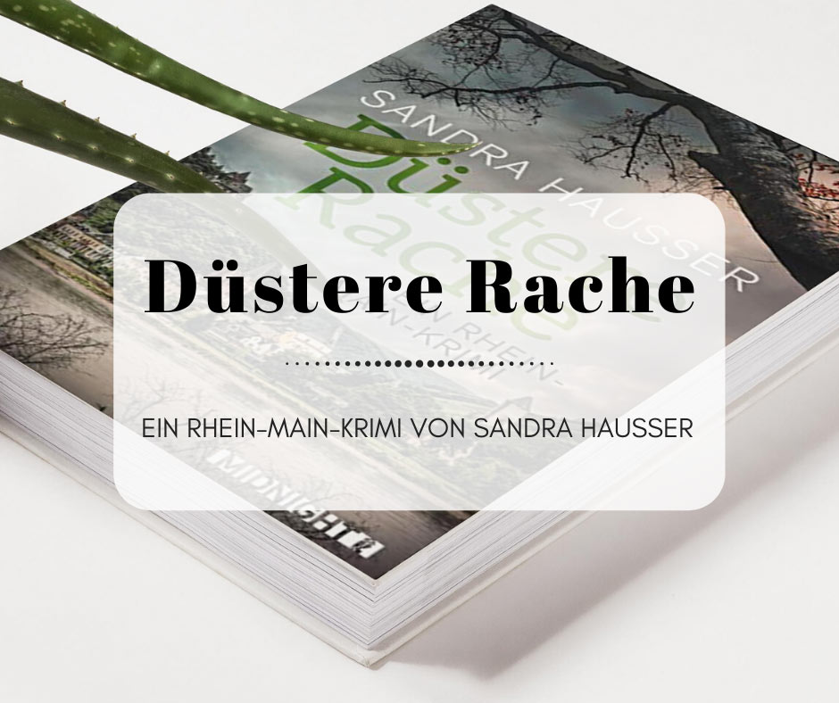 Düstere Rache - Der neue Rhein-Main-Krimi von Sandra Hausser