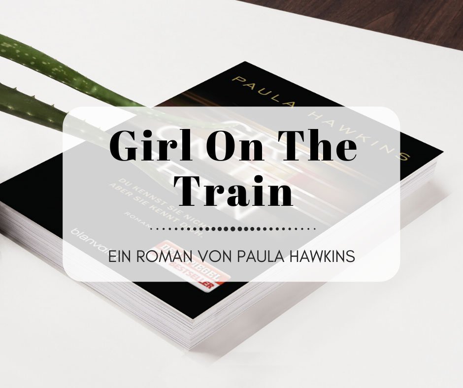 Girl On The Train - Der Bestseller von Paula Hawkins