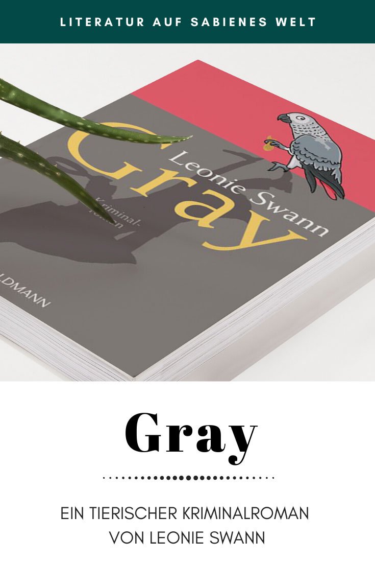 Wenn ein Graupapagei und ein Anthropologe ermitteln: Gray von Leonie Swann