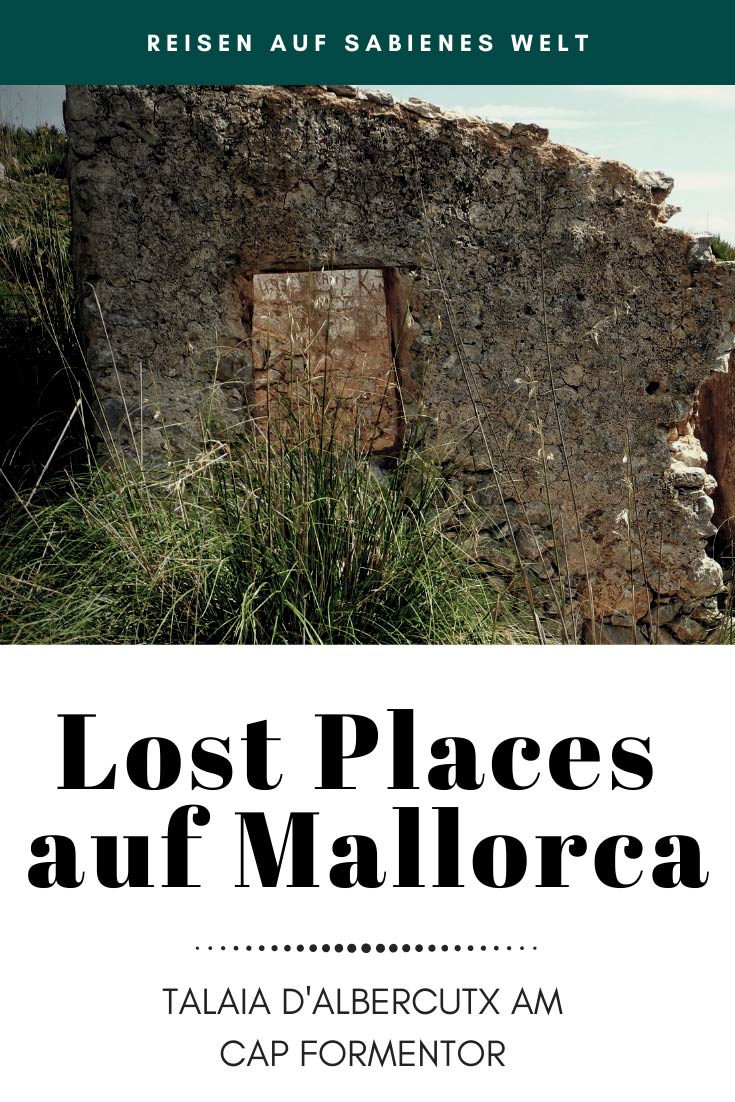 Diesen sehr spannenden Lost Place am Cap Formentor haben wir auf Mallorca entdeckt. 