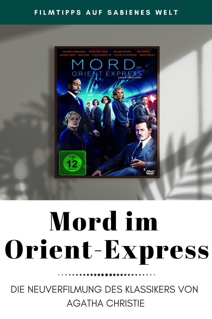 Mord im Orient-Express (2017) Das gelungene Remake eines Klassikers von und mit Kenneth Branagh, Michelle Pfeiffer, Jonny Depp, Judy Dench und andere