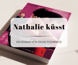 Nathalie küsst - Eine Liebesgeschichte von David Foenkinos