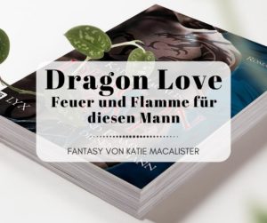 Dragon Love - Ein erotischer Fantasyroman von Katie MacAlister