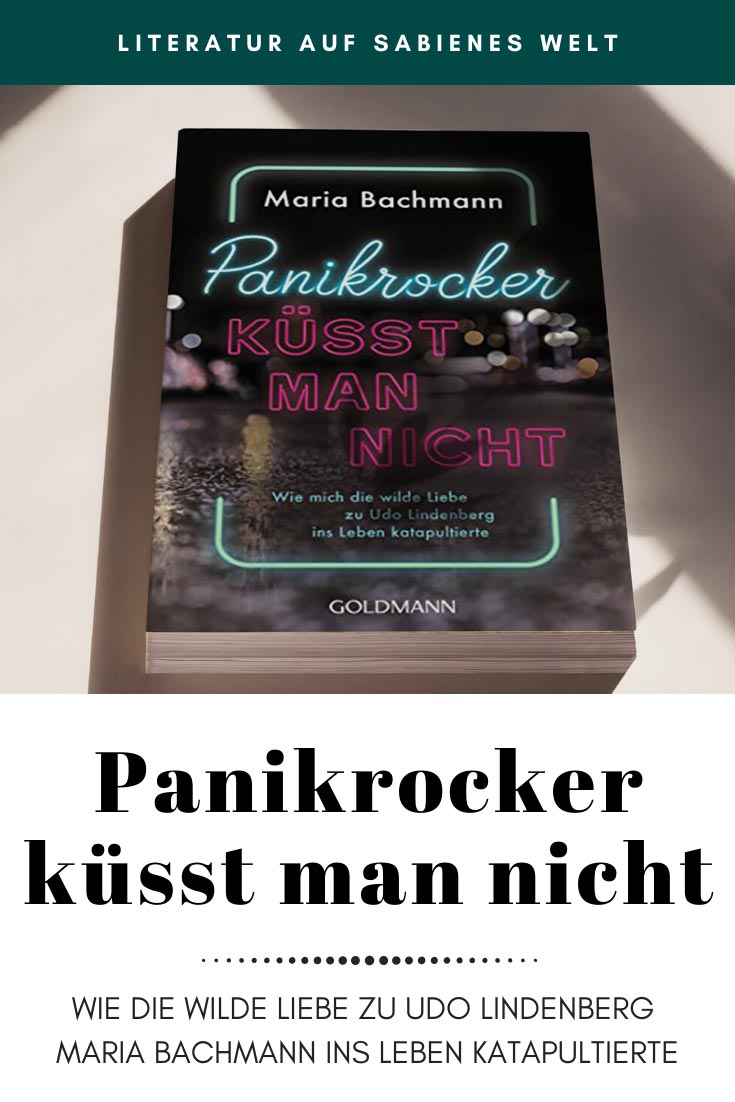 "Panikrocker küsst man nicht" - Wie die Liebe zu Udo Lindenberg Maria Bachmann ins Leben katapultierte. Dieses Buch kann man mal lesen, man muss es aber nicht tun. 