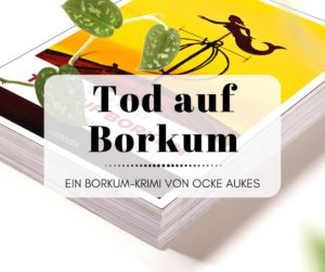 Tod auf Borkum - Ein Inselkrimi aus Ostfriesland von Ocke Aukes