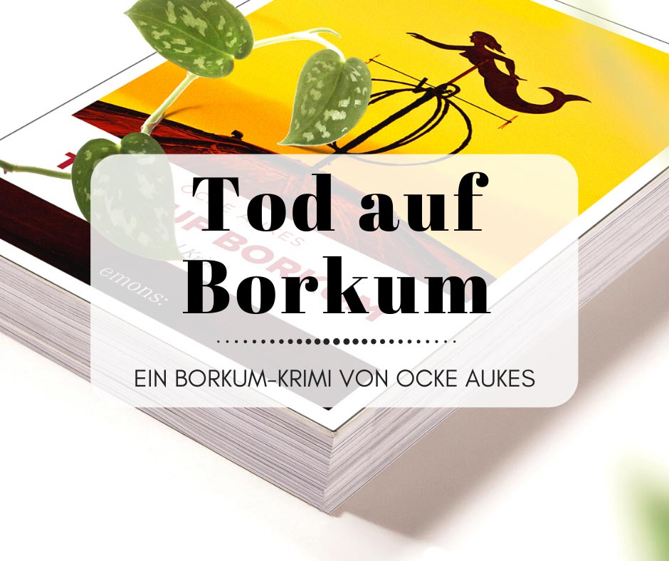 Tod auf Borkum - Ein Inselkrimi aus Ostfriesland von Ocke Aukes