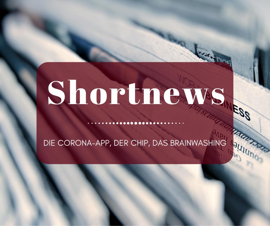 shortnews Die Corona-App, der Chip, das Brainwashing