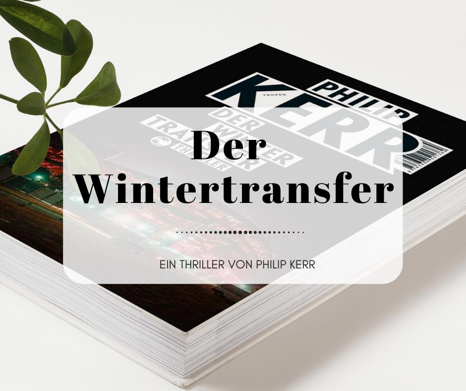 Der Wintertransfer - Ein Thriller aus dem Profifußball von Philip Kerr