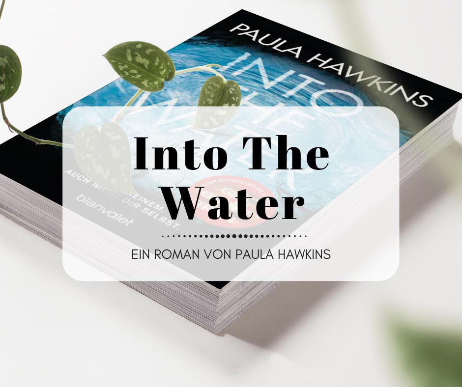 Into the Water - Ein neuer spannender Roman von Paula Hawkins