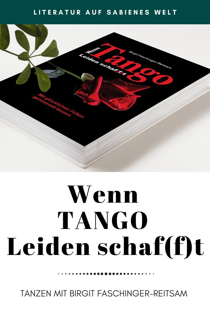 Über Leidenschaft, über Tango und über die armen Füße - von Birgit Faschinger-Reitsam