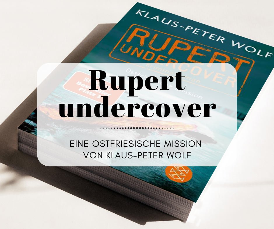 Rupert undercover – Ostfriesische Mission von Klaus-Peter Wolf