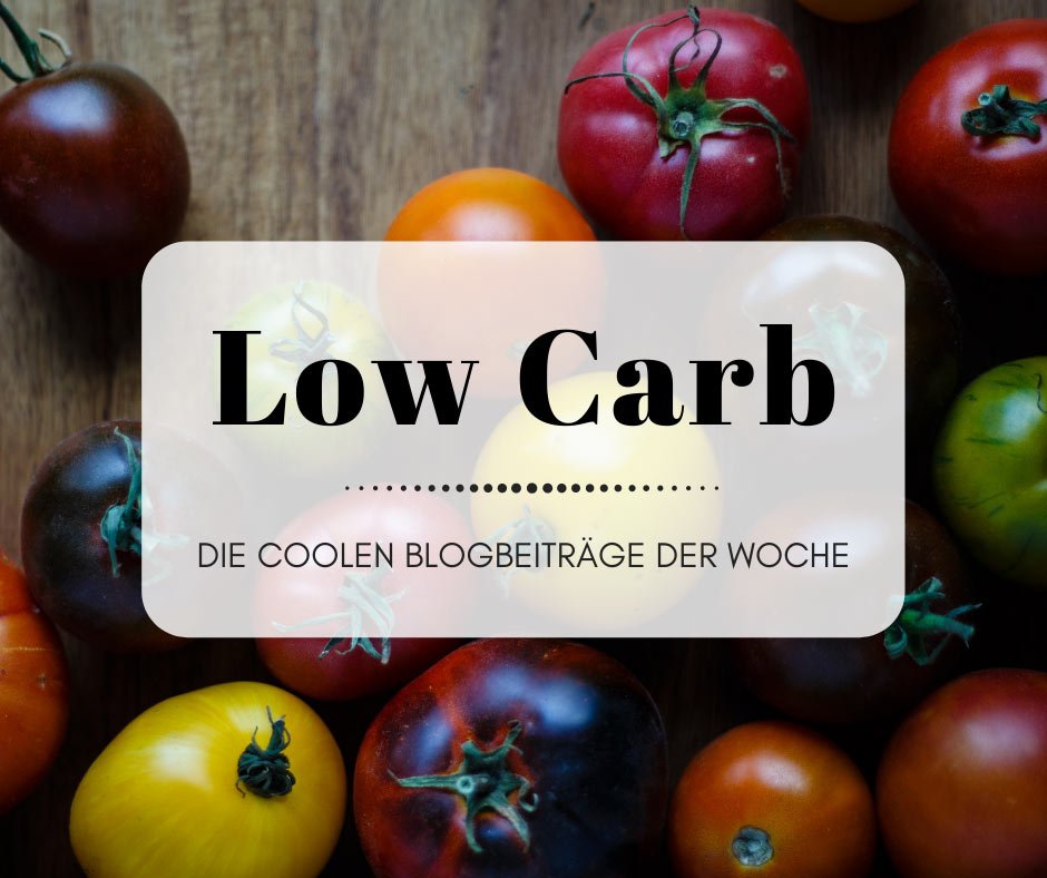 Low Carb - Gesunde Ernährung bei den Coolen Blogbeiträgen der Woche