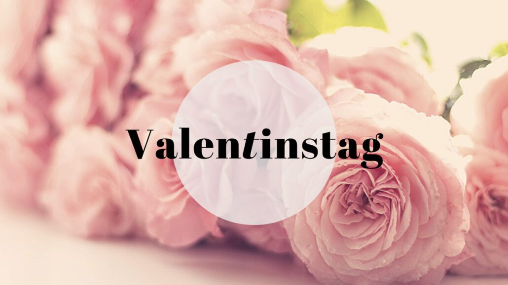 Valentinstag oder: Warum gilt der 14. Februar als der Tag der Verliebten?