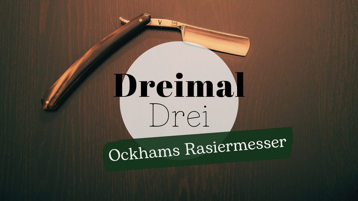 Ockhams Rasiermesser - Dreimaldrei im August