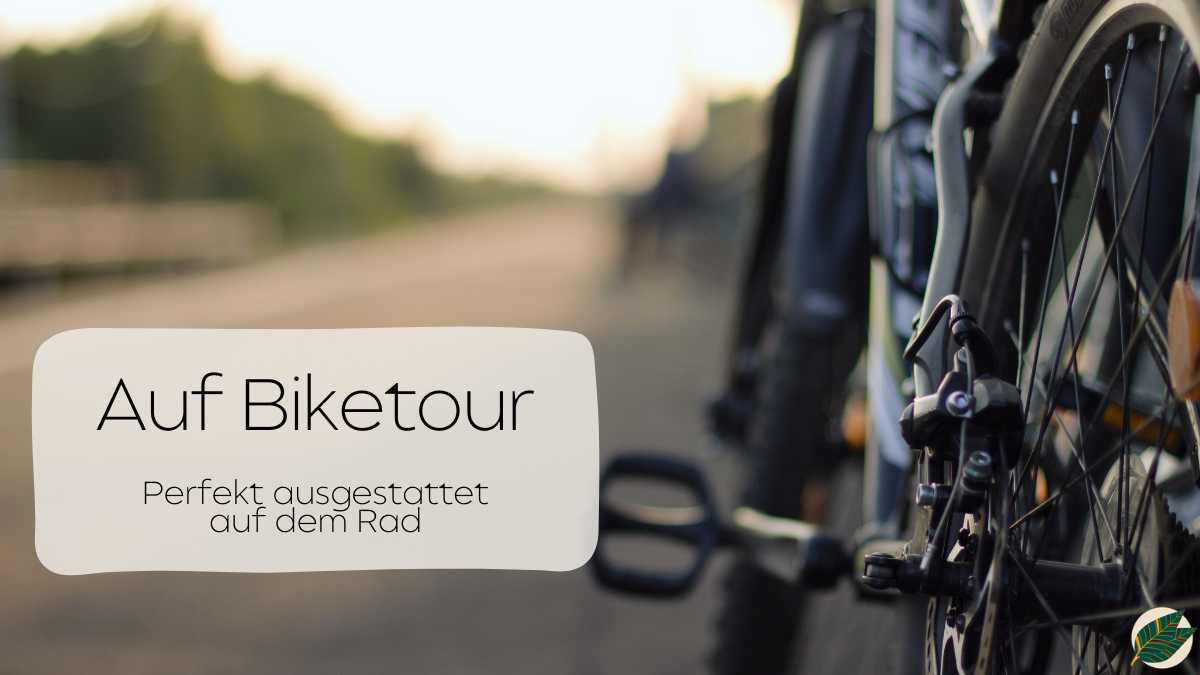 Deine Biketour: Perfekt ausgestattet auf dem Rad